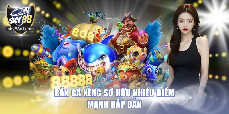 Bắn Cá Xèng SKY88 - Chinh Phục Đại Dương, Nhận Thưởng Cực Khủng