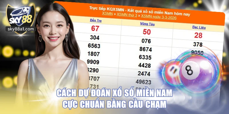 Cách Dự Đoán Xổ Số Miền Nam Chuẩn 100% - Ăn Tiền Từ SKY88