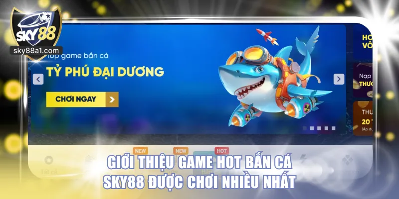 Bắn Cá SKY88 - Săn Boss Đại Dương, Nhận Thưởng Siêu Khủng