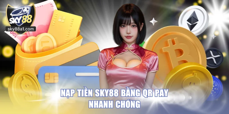 5 Cách Nạp Tiền SKY88 Nhanh Gọn Thao Tác và Cực An Toàn