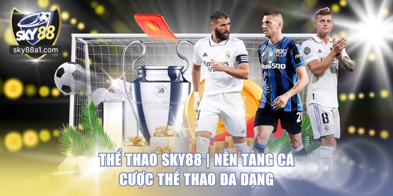 Thể Thao SKY88 | Nền Tảng Cá Cược Thể Thao Đa Dạng